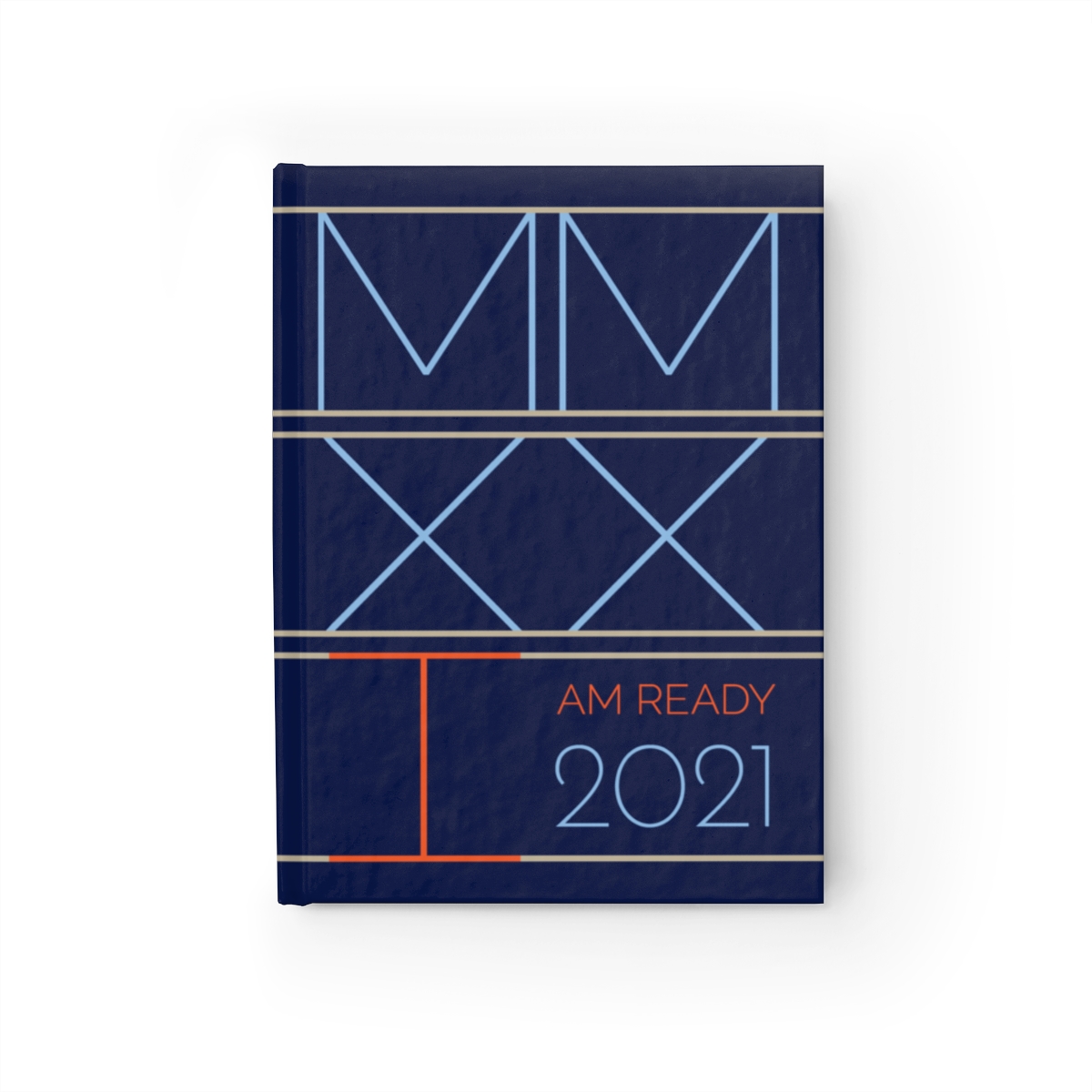 2021 (MMXXI): I Am Ready – Blank or Lined Notebook